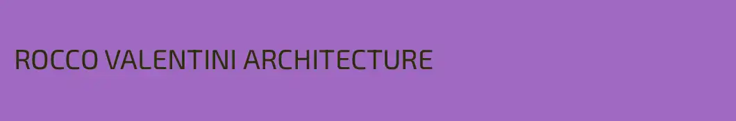 ROCCO VALENTINI ARCHITECTURE